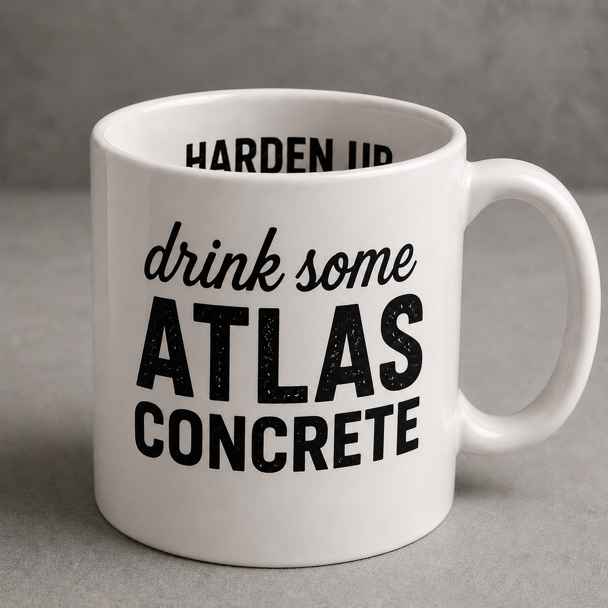 Drink Some Atlas Concrete mug concept with Harden Up inside the rim
